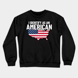 I Identify As An American Funny USA Flag American Pride Crewneck Sweatshirt